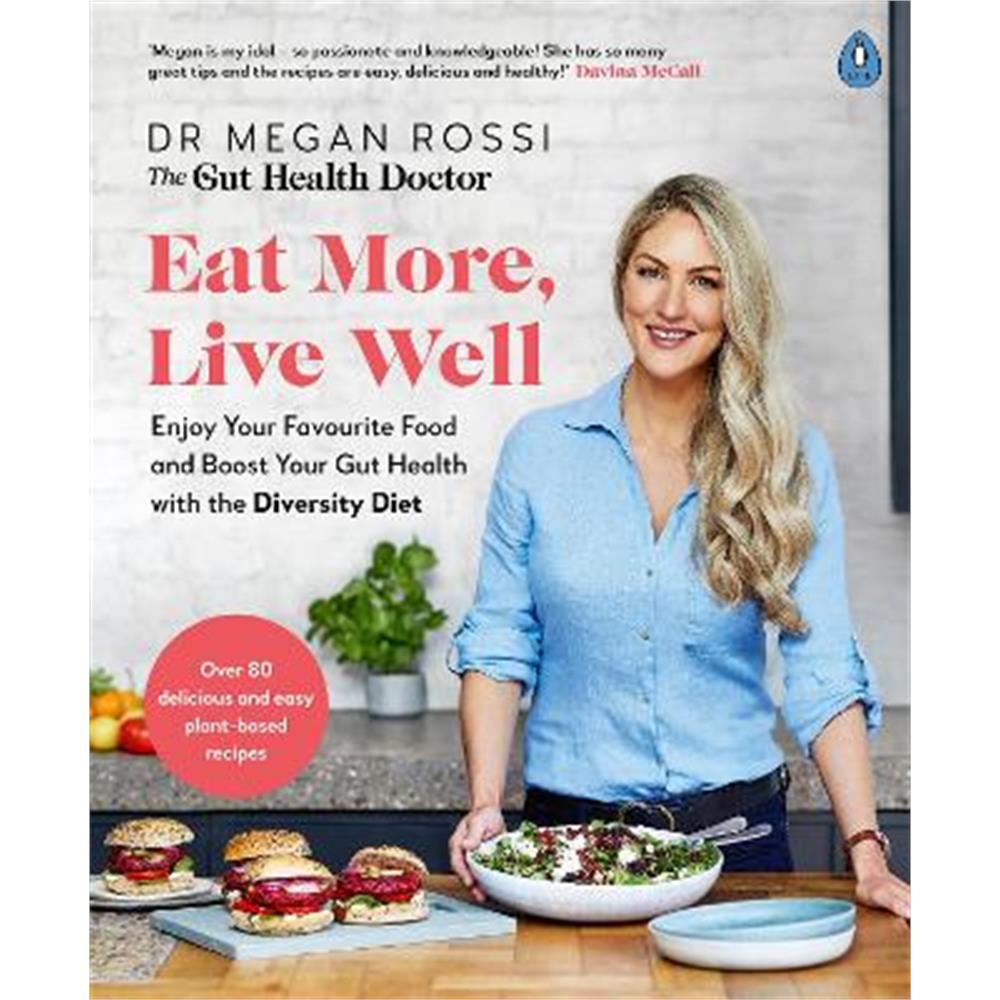 Eat More, Live Well: Enjoy Your Favourite Food and Boost Your Gut Health with The Diversity Diet (Paperback) - Dr. Megan Rossi